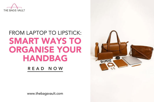 From Laptop to Lipstick: Smart Ways to Organise Your Handbag