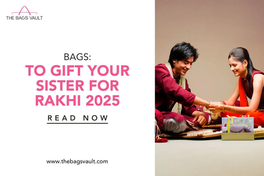 Bags to Gift Your Sister for Rakhi 2025