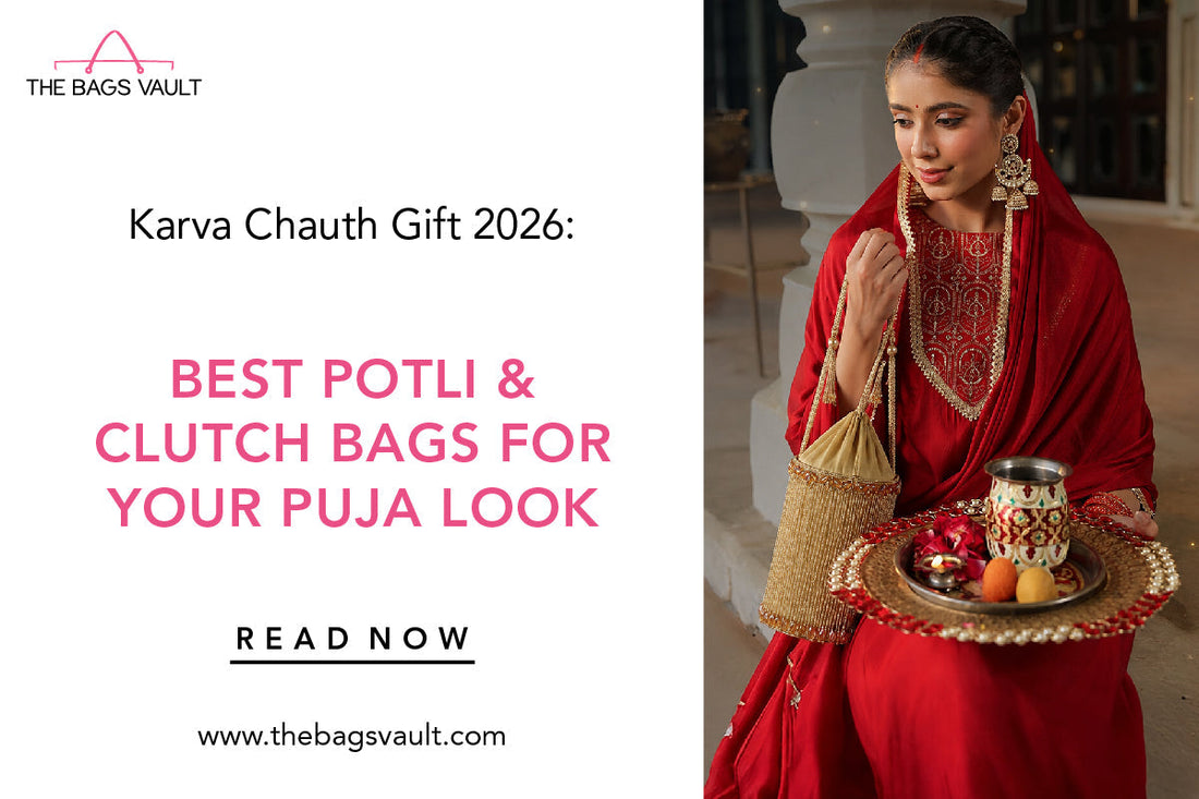 Karva Chauth Gift 2026: Best Potli & Clutch Bags for Your Puja Look