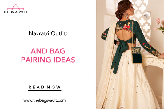 Navratri Outfit & Bag Pairing Ideas for 2026