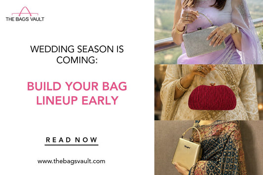 Wedding Season Is Coming: Build Your Bag Lineup Early